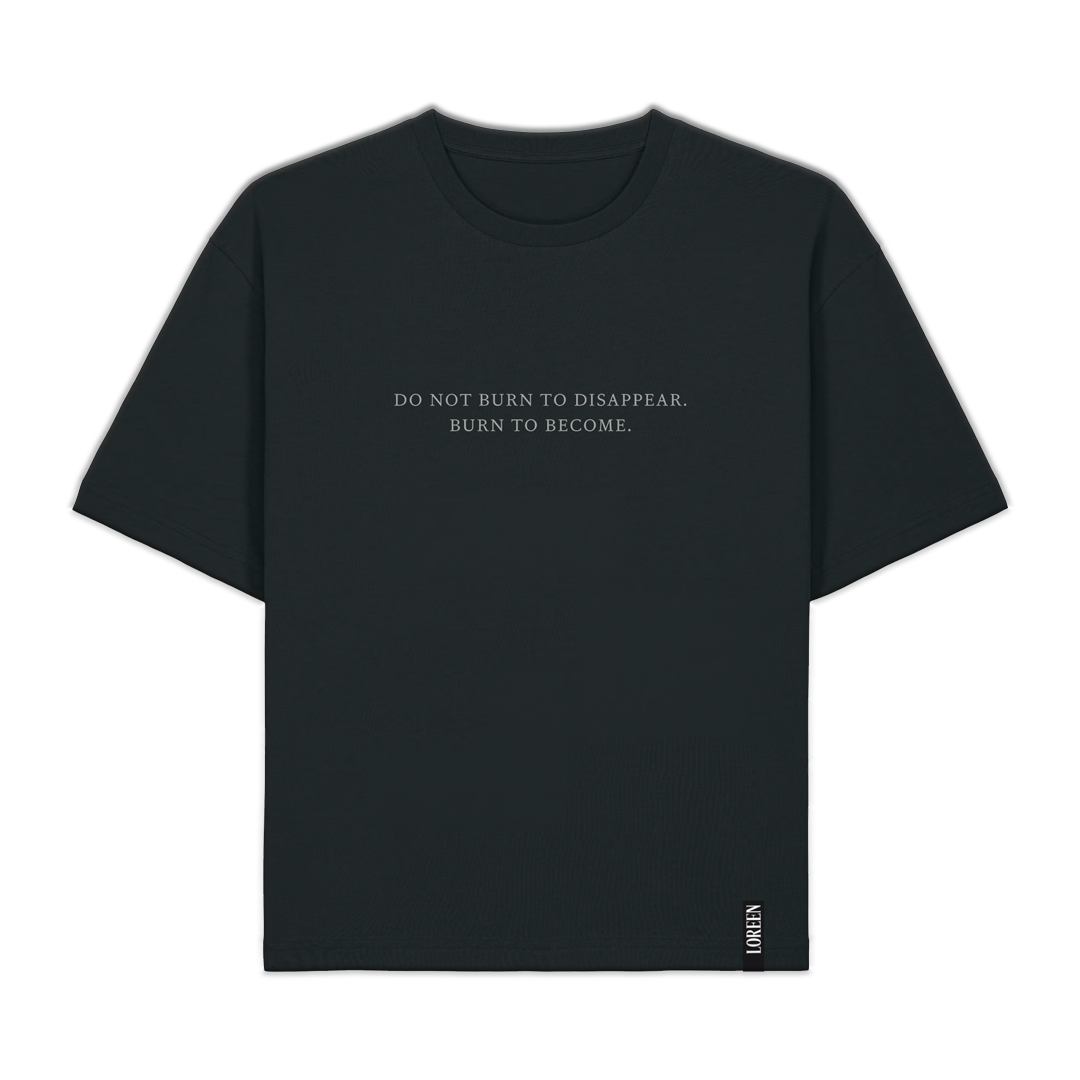 BURN TO BECOME - BLACK TEE
